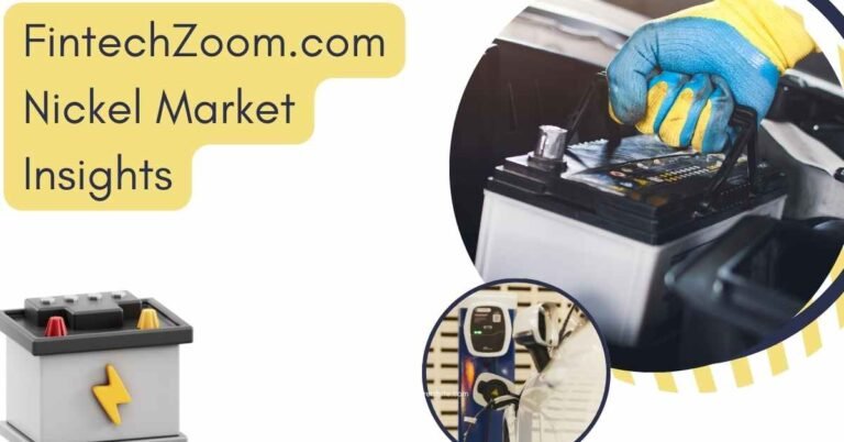 FintechZoom.com Nickel market tracking and price updates for investors